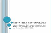 C OSTA R ICA C ONTEMPORÁNEA Identifiquemos las características del Modelo de Sustitución de Importaciones en Costa Rica 1948-1980.