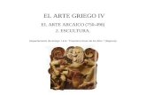 EL ARTE GRIEGO IV EL ARTE ARCAICO (750-490) 2. ESCULTURA. Departamento de Griego. I.E.S. Francisco Giner de los Ríos (Segovia)