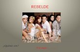 REBELDE ¿Quiénés son? A lo mejor……….. Rebelde es un grupo de música mexicano. Consta de seis miembros tres chicas y tres chicos que se visten cada uno.