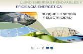 Energías renovables y eficiencia energética: 1 Energía y electricidad LIBRO ENERGÍAS RENOVABLES Y EFICIENCIA ENERGÉTICA BLOQUE I: ENERGÍA Y ELECTRICIDAD.