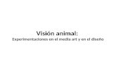 Visión animal: Experimentaciones en el media art y en el diseño.