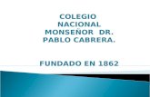 COLEGIO NACIONAL MONSEÑOR DR. PABLO CABRERA. FUNDADO EN 1862.