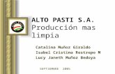 ALTO PASTI S.A. Producción mas limpia Catalina Muñoz Giraldo Isabel Cristina Restrepo M Lucy Janeth Muñoz Bedoya Esta presentación llevará probablemente.