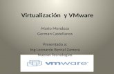 Virtualización y VMware Mario Mendoza German Castellanos Presentado a: Ing Leonardo Bernal Zamora Nuevas Tecnologias.