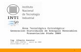 Área Tecnológica Estratégica: Generación Distribuida de Energías Renovables Presentación Otoño 2009 Ing. Alberto Anesini INTI SEDE CENTRAL – abril de 2009.