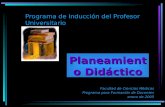 Planeamiento Didáctico Facultad de Ciencias Médicas Programa para Formación de Docentes enero de 2005 Programa de Inducción del Profesor Universitario.