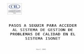 PASOS A SEGUIR PARA ACCEDER AL SISTEMA DE GESTION DE PROBLEMAS DE CALIDAD EN EL SISTEMA ISONET Abril 2008.