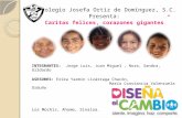 Colegio Josefa Ortiz de Domínguez, S.C. Presenta: Caritas felices, corazones gigantes INTEGRANTES: Jorge Luis, Juan Miguel, Nora, Sandra, Gildardo ASESORES: