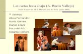 Las cartas boca abajo (A. Buero Vallejo) Salón de actos del I.E.S. Maestro Juan de Ávila (junio 2006) Actores: Alicia Fernández María Gómez Carlos López.