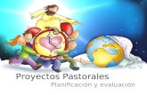 Proyectos Pastorales Planificación y evaluación. Proyectos Pastorales Planificación y evaluación.