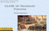 Antecedentes Área: Historia y Ciencias Sociales Sección: Historia Universal CLASE 18: Revolución Francesa.