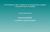 Universidad de Chile / Instituto de la Comunicación e Imagen / Escuela de Cine y Televisión Oscar Garaycochea Intertextualidad y medios audiovisuales.