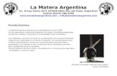 La Matera Argentina Av. Virrey Vértiz 5071 (B7608 HKD) Mar del Plata, Argentina. Tel/Fax (0223) 480-6784  - info@lamateraargentina.com.