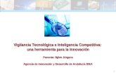 1 Vigilancia Tecnológica e Inteligencia Competitiva: una herramienta para la Innovación Ponente: Björn Jürgens Agencia de Innovación y Desarrollo de Andalucía.