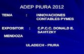 ADEP PIURA 2012 TEMA : INOVACIONES CONTABLES PYMES TEMA : INNOVACIONES CONTABLES PYMES EXPOSITOR:C.P.C.C. DONALD E. SAVITZKY MENDOZA EXPOSITOR:C.P.C.C.