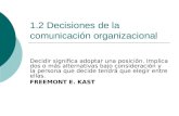 1.2 Decisiones de la comunicación organizacional Decidir significa adoptar una posición. Implica dos o más alternativas bajo consideración y la persona.