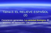 Tema 2. EL RELIEVE ESPAÑOL (2) Caracteres generales. La variedad litológica. El proceso de formación. Las costas españolas.