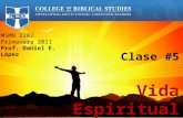 MSMN 2302 Primavera 2011 Prof. Daniel E. López Clase #5 Vida Espiritual Ministerios EN PROFUNDIDAD – .