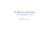 El Idioma de Dios The Language of God Hebreos 1:1.