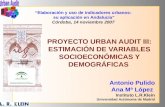 PROYECTO URBAN AUDIT III: ESTIMACIÓN DE VARIABLES SOCIOECONÓMICAS Y DEMOGRÁFICAS Elaboración y uso de indicadores urbanos: su aplicación en Andalucía Córdoba,