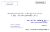 1 Biodisponibilidad y Bioequivalencia: Caso INMUNOSUPRESORES. CARLOS BUSTAMANTE ROJAS Químico Médico Farmacoepidemiólogo M.Sc. Director Académico Unidad.