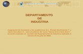 DEPARTAMENTO DE INDUSTRIA DEPARTAMENTO DE INDUSTRIA Asignación de funciones a los académicos Srs. Renato Buchheister F. y Javier Escudero A., para el análisis.