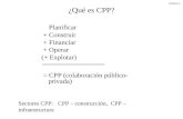 Lámina 1 ¿Qué es CPP? Planificar + Construir + Financiar + Operar (+ Explotar) = CPP (colaboración público- privada) Sectores CPP: CPP – construcción,