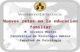 Nuevos retos en la educación familiar M. Vicenta Mestre Catedrática de Psicología Básica Facultat de Psicologia.