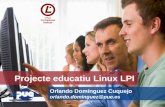 Projecte educatiu Linux LPI Orlando Domínguez Cuquejo orlando.dominguez@pue.es.
