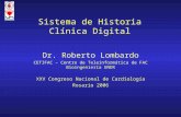 Sistema de Historia Clínica Digital Dr. Roberto Lombardo CETIFAC – Centro de Teleinformática de FAC Bioingeniería UNER XXV Congreso Nacional de Cardiología.