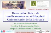 Servicio de Farmacología Clínica Desarrollo clínico de medicamentos en el Hospital Universitario de la Princesa Dr. Francisco Abad Santos Servicio de Farmacología.