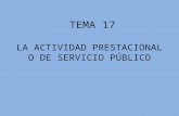 LA ACTIVIDAD PRESTACIONAL O DE SERVICIO PÚBLICO TEMA 17.