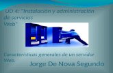 UD 4: Instalación y administración de servicios Web Características generales de un servidor Web. Jorge De Nova Segundo.