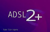 1 - ¿Qué es el ADSL2+? 2 - ¿Cómo funciona? 3 – Ventajas y Desventajas 4 – Servicios que ofrece 5 – Comparativa de compañías 6 – Tendencias futuras.