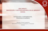 México DIPLOMADO : INNOVACIÓN Y GESTIÓN INTEGRAL EN EL SERVICIO SOCIAL ESTRUCTURA Y CONTENIDOS DEL PROGRAMA ACADÉMICO Dirección General Académica Dirección.