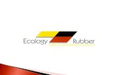 ECOLOGY RUBBER Es una empresa dedicada al desarrollo, producción y comercialización de superficies amortiguadoras de impacto 2003 Octavo Semestre Pregrado.