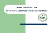 RESOLUCIÓN Nº 1784 RETENCIÓN CONTRIBUCIONES PATRONALES.
