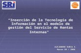Inserción de la Tecnología de Información en el modelo de gestión del Servicio de Rentas Internas " ALEJANDRO SUBIA S. Marzo 30 / 2006.