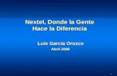 1 Luis Garcia Orozco Abril 2008 Nextel, Donde la Gente Hace la Diferencia.