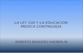 LA LEY 100 Y LA EDUCACION MEDICA CONTINUADA ROBERTO BAQUERO HAEBERLIN.