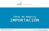 Ideas de Negocio IMPORTACIÓN  Telfs.: 4353202 | cursos@miempresapropia.com.