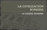 LA CIUDAD ROMANA. Había varias categorías de ciudades: Ciudad federada: Ciudad conquistada sin resistencia. Pacta con Roma un tratado de federación, por.