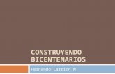 CONSTRUYENDO BICENTENARIOS Fernando Carrión M.. INDICE DE CONTENIDO 1. Introducción 2. Principios 3. Un proceso, dos expresiones 4. Conclusiones