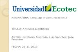 Integrantes: ASIGNATURA: Lenguaje y Comunicación 2 TÍTULO: Artículos Científicos AUTOR: Estefanía Alvarado, Luis Sánchez, José Pesantes FECHA: 25-11-2013.