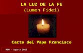 LA LUZ DE LA FE (Lumen Fidei) Carta del Papa Francisco MBM - Agosto 2013.