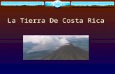 La Tierra De Costa Rica. La Formación De Costa Rica Antes de la formación hubo existe solamente espacio. Era un paso entre los océanos por Costa Rica.