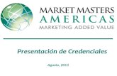 Agosto, 2013 Presentación de Credenciales. Quienes somos Unidades de Negocio Por qué Paraguay Anexo – Bios de Market Masters Americas.