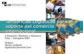 Tendencias Logísticas para el soporte del comercio internacional II Simposio: Marítimo y Aduanero Fitac – Cartagena 2004 Relator: Héctor Gallardo hgallardo@komintl.com.
