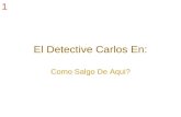El Detective Carlos En: Como Salgo De Aqui? 1. MENU Jugar Salir Elegir Escenario Proximos Juegos.