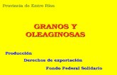 Provincia de Entre Ríos GRANOS Y OLEAGINOSAS Producción Derechos de exportación Fondo Federal Solidario.